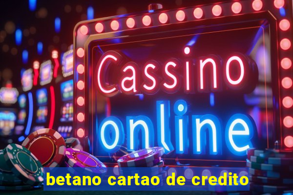 betano cartao de credito